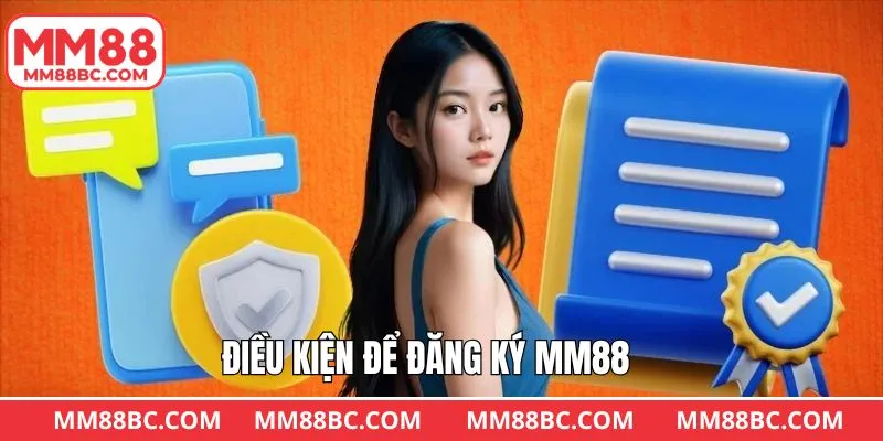 Điều kiện cần đáp ứng để đăng ký MM88